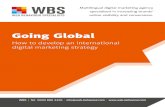 Going Global - web-behaviour.com · markets or opening your online offering to similar audiences in different countries. Digital marketing is a great way to reach global audiences,