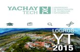 logros yt 2015 - Yachay Tech · electricidad inalámbrica producción de bioetanol a partir de residuos de cacao casa ecológica energía eólica biorremediación 200 Estudiantes