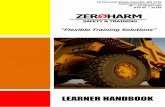 “Flexible Training Solutions” · study with Zero Harm Safety and Training, your Trainer Assessor will be always there to assist you throughout your course. You can either attend