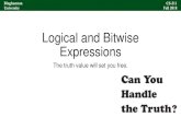 Logical and Bitwise Expressions - Binghamtontbartens/CS211_Fall_2019/... · Logical vs. Bitwise Comparison Logical •The entire variable has a single truth value •Logical operators