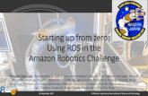 Starting up from zero: Using ROS in the Amazon Robotics ... 2017 Lightning 204.pdfUsing ROS in the Amazon Robotics Challenge Felix von Drigalski, Gustavo Garcia, Lotfi El Hafi, Pedro