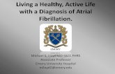 Living a Healthy, Active Life with a Diagnosis of …...2017/04/29  · Living a Healthy, Active Life with a Diagnosis of Atrial Fibrillation. Michael S. Lloyd MD FACC FHRS Associate