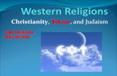 Christianity Islam, and Judaism€¦ · ISLAM–Basic Information UNIVERSAL RELIGION Ranked #2 Monotheistic Belief in one God, Allah Distribution: Southwest Asia = Middle East (clustered)