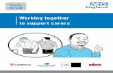 Working together to support carers - NHS England · Working together to support carers If these services work together, they can: Find out when someone cares for someone else Find