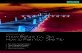 Know Before You Go: How to Plan Your Dive Trip · 2017-04-26 · Know Before You Go: How to Plan Your Dive Trip ravel Packing ChecklistDive T ravel ... all diving involves some form