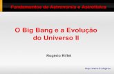 O Big Bang e a Evolução do Universo IIriffel/notas_aula/fundamentos/notas...O Big Bang O universo iniciou a partir de um estado extremamente quente e extremamente denso, em que toda