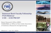 Vannevar Bush Faculty Fellowship FY20 Webinar 2:00 – 3:00 ... · Agenda & Webinar Etiquette 2:00 – 2:05 Overview. 2:05 – 2:10 Introductions from the VBFF Team. 2:10 – 2:30