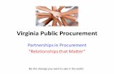 Partnerships in Procurement “Relationships that Matter” · Partnerships in Procurement “Relationships that Matter” Be the change you want to see in the world . Objective Ensure