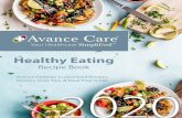 Healthy Eating - Avance Care · to your rotation, this cookbook has the solution. Tested and approved by Avance Care’s registered dietitians, these recipes are simple, tasty, nutritious,