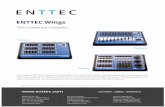 Wings new design trial Brochure · London SE21 8EN, UK Tel : +44(0) 2070616210 sales@enttec.co.uk. Compact & flexible The ENTTEC Shortcut Wing It is the perfect add on for D-PRO or