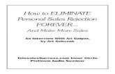 How to Eliminate Personal Sales Rejection Forever - Transcript to... · How to ELIMINATE Personal Sales Rejection Forever… Ari Galper with Art Sobczak _____ ©2008 Telesales Success.com