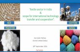 Textile sector in India scope for international technology ... · Technology in Indian Textile Industry Indian textile industry lagged behind other industrial sectors in terms of