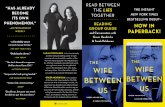 READ BETWEEN “HAS ALREADY THE LIES THE INSTANT … · cat-and-mouse thriller.” —THE NEW YORK TIMES ... which we view our worlds, ... major influences behind The Wife Between