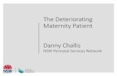 The Deteriorating Maternity Patient Danny Challis NSW ... · Moving up the ‘slippery slope’ tus n Time Clinical Review Rapid Response Prevention Antenatal care / risk assessment