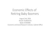 Economic Effects of Retiring Baby Boomers...Economic Effects of Retiring Baby Boomers August 2nd, 2016 Hiroshi TSUBOUCHI Kyoko ICHIKAWA Economic and Social Research Institute, Cabinet