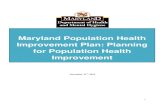 Maryland Population Health Improvement Plan: Planning for ... · 4 Executive Summary Health is fundamentally important to the wellbeing of Maryland‘s citizens, its financial security