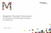 California Provider OrientationMagellan Provider Orientation for Groups and Individual Providers in California January 2019. Agenda ... Member access to care Outpatient care management