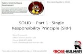 SOLID Part 1 : Single Responsibility Principle (SRP)€¦ · SOLID – Part 1 : Single Responsibility Principle (SRP) Steve Chenoweth Office: Moench Room F220 Phone: (812) 877-8974