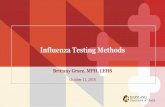 Influenza Testing Methods · •Identify influenza virus infection as a cause of respiratory outbreaks in institutions (e.g., nursing homes, chronic care facilities, and hospitals)