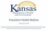Population Health Webinar - Kansas Department of Health ... · Local Public Health Program Updates • Webinar –ATL State Formula February 5, 11 a.m. –12 p.m. Register on KansasTRAIN,