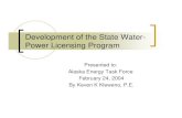 Development of the State Water- Power Licensing Programrca.alaska.gov/RCAWeb/Documents/Hydroelectric/pres3.pdf · Development of the State Water-Power Licensing Program Presented