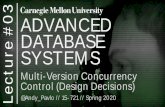 3 ADVANCED DATABASE SYSTEMS - CMU 15-721 · ADVANCED DATABASE SYSTEMS. 15-721 (Spring 2020) MULTI-VERSION CONCURRENCY CONTROL The DBMS maintains multiple physical versions of a single