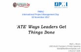 'ATE' Ways Leaders Get Things Done · 'ATE' Ways Leaders Get Things Done "The best executive is the one who has sense enough to pick good men to do what he wants done, and self-restraint