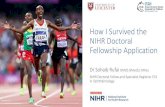 How I Survived the NIHR Doctoral Fellowship Application · How I Survived the NIHR Doctoral Fellowship Application. Dr Sohaib Rufai . BMBS BMedSc MRes. ... review, \൷orld class