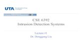 CSE 6392 Intrusion Detection Systems - Rangerranger.uta.edu/~dliu/courses/cse6392-ids-spring2007/CSE...CSE 6392 By Dr. Donggang Liu 39 Brief History of Intrusion Detection •Dr. Dorothy