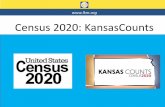 Census 2020: KansasCounts · 2019-08-14 · . Additional Funding Grant Application - Consideration. Consideration will be given to proposals that provide the following: • Description