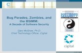 Bug Parades, Zombies, and the BSIMM - OWASP › › AppSecEU2012_zombies_deca… · Bug Parades, Zombies, and the BSIMM: A Decade of Software Security Gary McGraw, Ph.D. Chief Technology