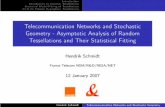 Telecommunication Networks and Stochastic Geometry - … › ~hendrik › talks › hs_paris5.pdf · 2007-01-15 · Telecommunication Networks and Stochastic Geometry - Asymptotic
