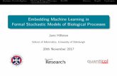 Embedding Machine Learning in Formal Stochastic Models of ...homepages.inf.ed.ac.uk/jeh/TALKS/OxWoCS2017.pdf · Stochastic Process Algebras Modelling Biological ProcessesProPPAInferenceResultsConclusions
