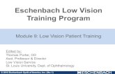 Eschenbach Low Vision Training Program...vision aid 7. Schedule a follow-up visit Low Vision Training Module #9 Value of Training When patients are given accompanying and appropriate