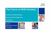 The Future of NHS Dentistry · The primary care preventive pathway Professor Steele’s Independent Review of NHS Dentistry (2009) recommended a pathway approach, based on: • Identifying