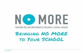 to Your SCHOOL Bringing NO MOREnomore.org/.../04/Bringing-NO-MORE-to-Your-School... · We luckily have compiled everything you could need to start on your event or campaign into our