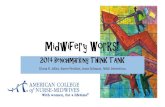 Midwifery Works! - American College of Nurse Midwives · 2014-10-09 · 2014 Benchmarking THINK TANK Diana R. Jolles, Karen Perdion, Jesse Schwarz, Nikki Demetriou . Objectives •Identify