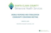 MOBILE RESPONSE AND STABILIZATION COMMUNITY CONVENING MEETING Response Servi… · MOBILE RESPONSE PROPOSED SERVICES 8 Centralize into one 24/7 access phone number for all Child and