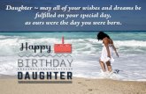 Birthday Wishes for Friends & Family - Daughter may all of your wishes … · Daughter may all of your wishes and dreams be fulfilled on your special day, as ours were the day you