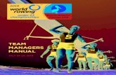 TEAM MANAGERS MANUAL - worldrowing.com · Upon arrival, Team Managers will receive a list of their entries. Should there be any changes in the crew composition, seating or-der or