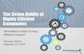 The Seven Habits of Highly Efficient Companies · 2018-09-28 · The Seven Habits of Highly Efficient Companies What Makes a Highly (Energy) Efficient Company? Kitchener, Ontario