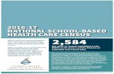 2016-17 NATIONAL SCHOOL-BASED HEALTH CARE CENSUS 2,584 · 2016-17 NATIONAL SCHOOL-BASED HEALTH CARE CENSUS The 2016-17 Census identified 2,584 SBHCs in 48 states and the District
