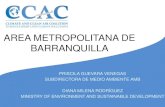 AREA METROPOLITANA DE BARRANQUILLA · BARRANQUILLA PRISCILA GUEVARA VENEGAS SUBDIRECTORA DE MEDIO AMBIENTE AMB DIANA MILENA RODRÍGUEZ MINISTRY OF ENVIRONMENT AND SUSTAINABLE DEVELOPMENT