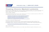 Treating Chronic Myeloid Leukemia - American Cancer Society · 2020-05-19 · Treating Chronic Myeloid Leukemia cancer.org | 1.800.227.2345 If you’ve been diagnosed with chronic