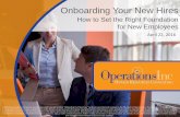 How to Set the Right Foundation for New Employees...Onboarding Your New Hires– Confidential. Reproducing this packet is not allowed without express written consent of OperationsInc,