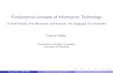 Fundamental concepts of Information Technologyweb.unideb.hu/...IT/...Fundamental_concepts_of_IT.pdf · Fundamental concepts of Information Technology A brief history, the Neumann