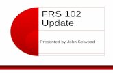 FRS 102 Update - 2020 Innovation...FRS 102 Update Presented by John Selwood ... made in 2015 •Undue cost or effort exemptions ... FRS 102 1A – Complete financial statements •balance