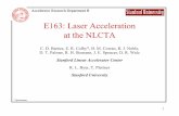 E163: Laser Acceleration at the NLCTA - SLAC · 1 Accelerator Research Department BAccelerator Research Department B E163: Laser Acceleration at the NLCTA C. D. Barnes, E. R. Colby*,