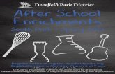 Deerfield Park District After School Enrichments€¦ · Fit 4 Kids™: The original kid’s fitness program. We get kids moving and show them that fitness can be fun! Forget push-ups