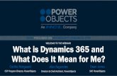 WELCOME TO THE WEBINAR! What is Dynamics 365 and What … · 2019-01-09 · This webinar IS… • To help you understand what Dynamics 365 is • To discuss new Dynamics 365 features